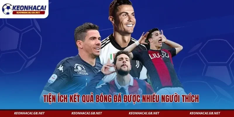 Tiện ích kết quả bóng đá được nhiều người thích Tiện ích kết quả bóng đá được nhiều người thích
