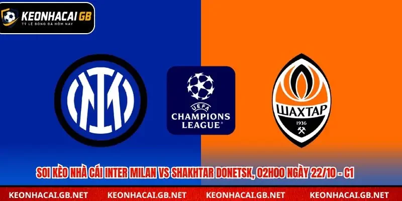 Soi Kèo Nhà Cái Inter Milan vs Shakhtar Donetsk, 02h00 Ngày 22/10 – C1