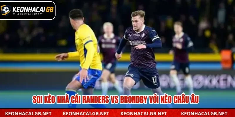 Soi kèo nhà cái Randers vs Brondby với kèo châu Âu
