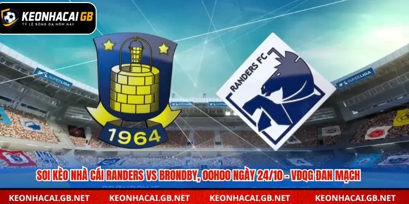 Soi Kèo Nhà Cái Randers vs Brondby, 00h00 ngày 24/10 – VĐQG Đan Mạch